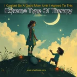 Read more about the article I Couldnt Be A Good Mom Until I Agreed To This Extreme Type Of Therapy