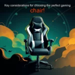 Read more about the article Key considerations for choosing the perfect gaming chair!