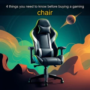 Read more about the article 4 things you need to know before buying a gaming chair