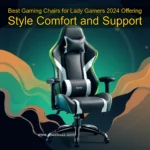 Read more about the article Best Gaming Chairs for Lady Gamers 2024 Offering Style  Comfort  and Support