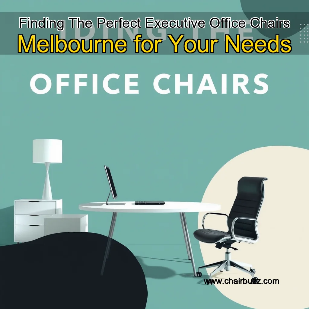 Artistic representation for Finding The Perfect Executive Office Chairs Melbourne for Your Needs
