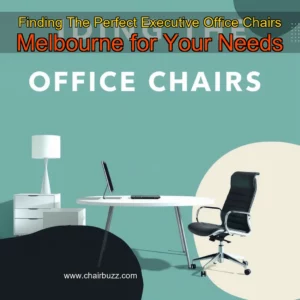 Read more about the article Finding The Perfect Executive Office Chairs Melbourne for Your Needs