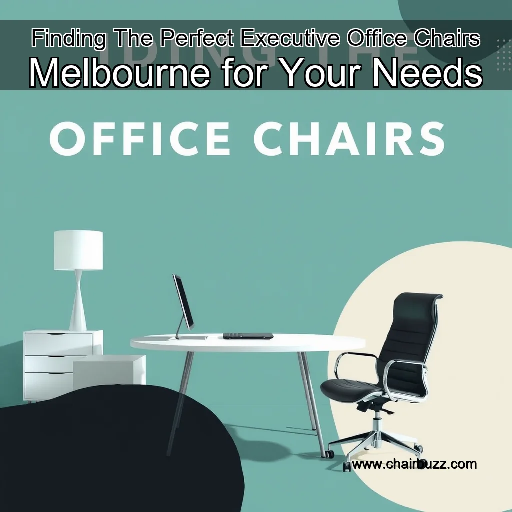 Artistic representation for Finding The Perfect Executive Office Chairs Melbourne for Your Needs