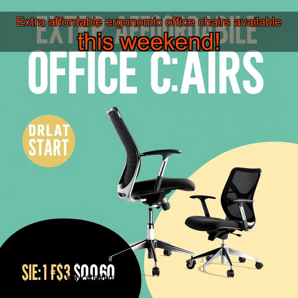 You are currently viewing Extra affordable ergonomic office chairs available this weekend!