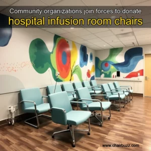 Read more about the article Community organizations join forces to donate hospital infusion room chairs