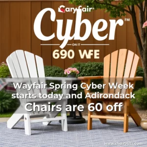 Artistic representation for Wayfair Spring Cyber Week starts today and Adirondack Chairs are 60 off