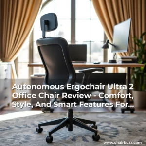 Read more about the article Autonomous Ergochair Ultra 2 Office Chair Review – Comfort, Style, And Smart Features For Your Workspace!