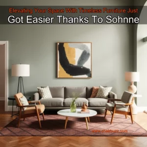 Read more about the article Elevating Your Space With Timeless Furniture Just Got Easier Thanks To Sohnne