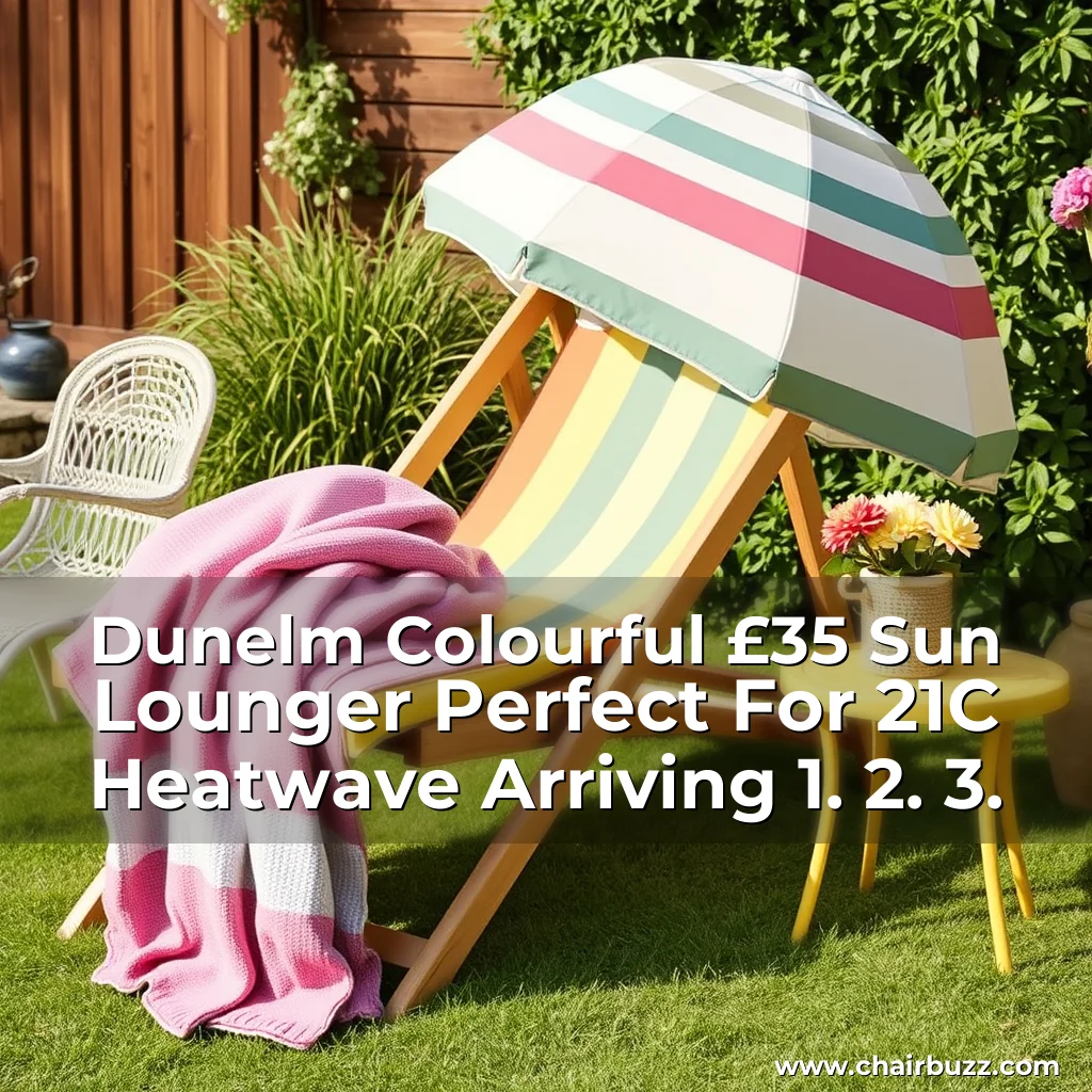 Artistic representation for Dunelm Colourful £35 Sun Lounger Perfect For 21C Heatwave Arriving 1. 2. 3.