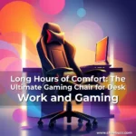 Read more about the article Long Hours of Comfort: The Ultimate Gaming Chair for Desk Work and Gaming