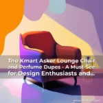 Read more about the article The Kmart Asker Lounge Chair and Perfume Dupes – A Must-See for Design Enthusiasts and Frugal Fashionistas